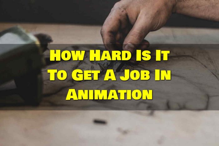 How Hard Is It To Get A Job In Animation